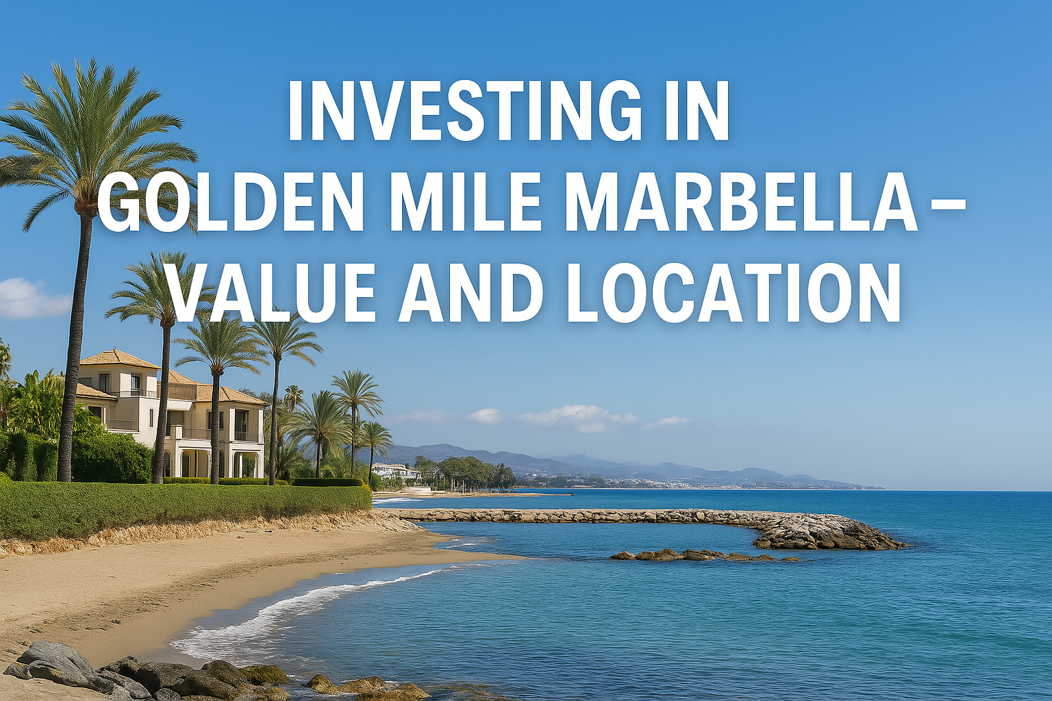 Investering i Golden Mile Marbella – her får du værdi og beliggenhed